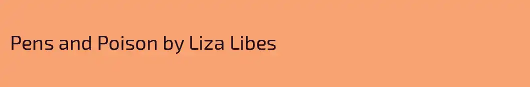 Pens and Poison by Liza Libes